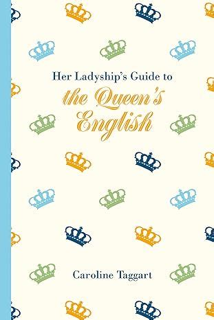 Amazon Her Ladyship S Guide To The Queen S English Ladyship S