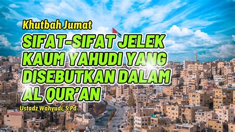 Khutbah Jumat Sifat Sifat Jelek Kaum Yahudi Yang Disebutkan Dalam Al