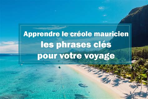 Apprendre le créole mauricien les phrases clés pour votre voyage