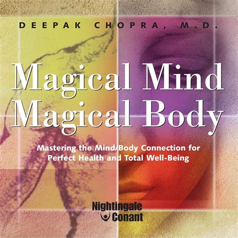 Magical Mind Magical Body Mastering The Mind Body Connection For