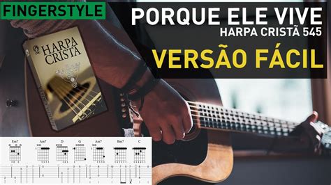 Porque Ele Vive Hino da Harpa Cristã 545 I VERSÃO FÁCIL I Violão e