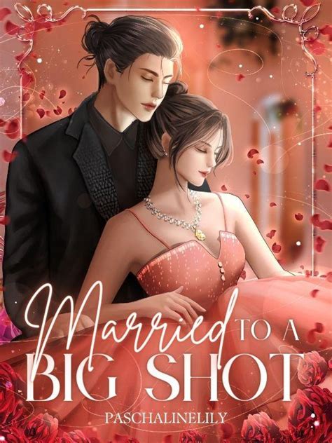 Read Married To A Big Shot Paschalinelily Webnovel