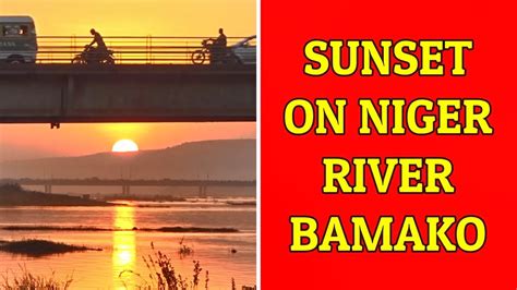 Sunset On Niger River In Bamako Natural Sounds Youtube