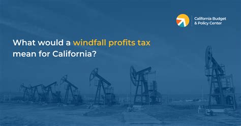 What Would A Windfall Profits Tax Mean For California California