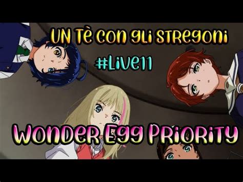 Un Tè con gli Stregoni Live11 Wonder Egg Priority YouTube