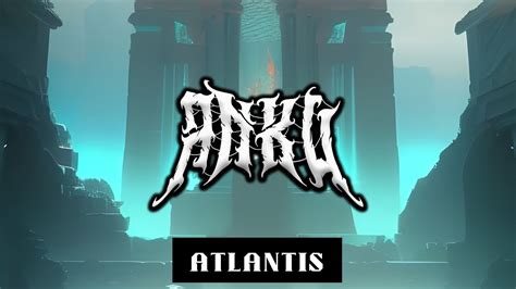 Anku Atlantis Youtube