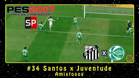 PES 2017 SmokePatch17 V3 PC Amistosos 34 Santos X Juventude YouTube