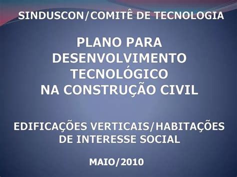 PPT PLANO PARA DESENVOLVIMENTO TECNOLÓGICO NA CONSTRUÇÃO CIVIL