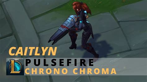 Pulsefire Caitlyn Chrono Chroma League Of Legends Youtube