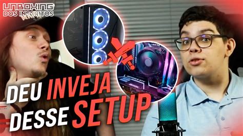 Esse Setup Vai Causar Muita Inveja Unboxing Dos Inscritos Youtube