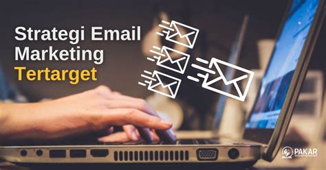 Strategi Membuat Email Marketing Yang Tertarget Pakar