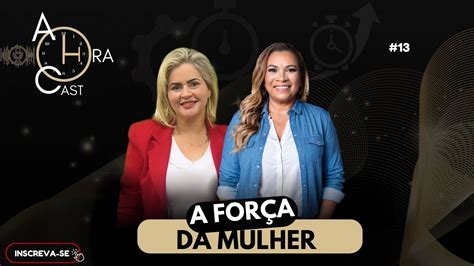 Podcast 13 A Hora Cast Elis Becker e Gracy Mendonça YouTube