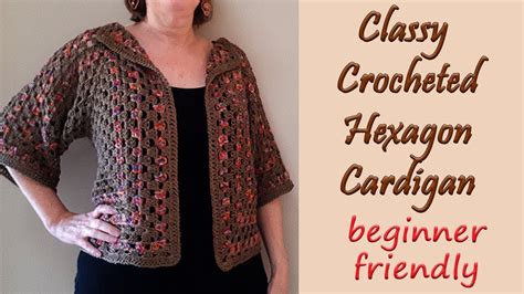 Crochet Classy Hexagon Cardigan Youtube