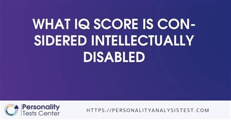 What IQ Score Is Considered Intellectually Disabled [The Best]