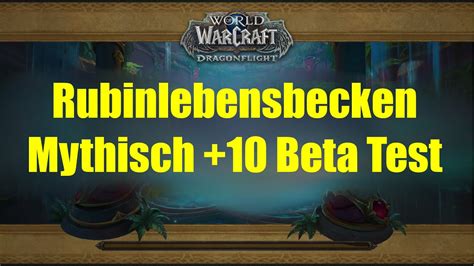 Rubinlebensbecken Mythisch 10 Beta Test WoW Dragonflight YouTube