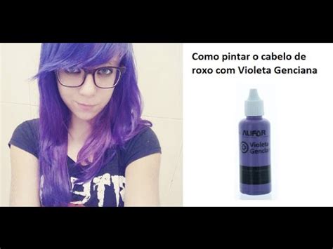 Como Pintar O Cabelo De Roxo Violeta Genciana VG YouTube