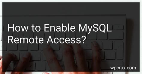 How To Enable Mysql Remote Access In 2025