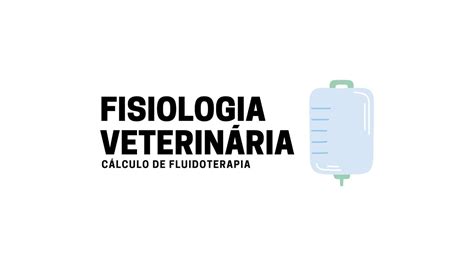 Fisiologia Veterin Ria C Lculo De Fluidoterapia Resumo Disponivel