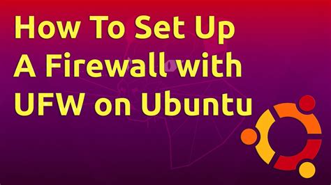 How To Set Up A Firewall With Ufw On Ubuntu Youtube