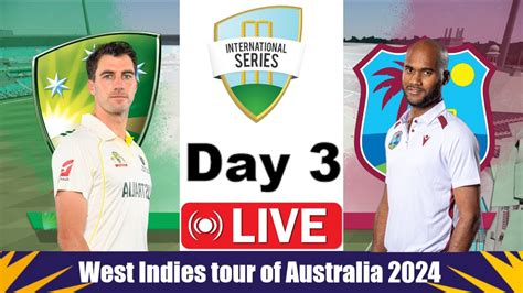 Australia Vs West Indies 1st Test Day 3 Live Aus Vs Wi 1st Test Live