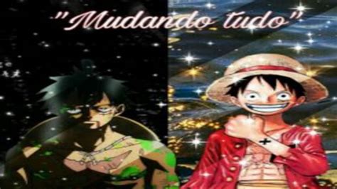 Mudando Tudo Ep Eu Sou Luffy O Homem Que Vai Ser Youtube