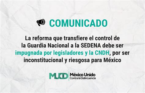 La Reforma Que Transfiere El Control De Guardia Nacional A La Sedena