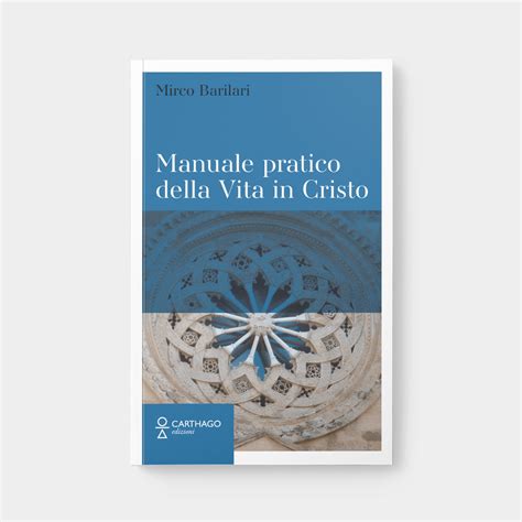 Manuale Pratico Della Vita In Cristo Carthago Edizioni