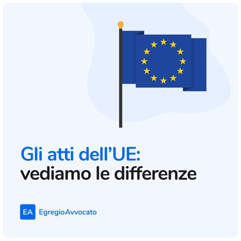 Gli Atti Dellue Vediamo Le Differenze Egregio Avvocato