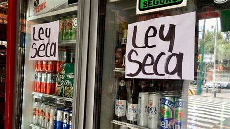 A Qu Hora Inicia La Ley Seca Por Elecciones Y D Nde Aplica