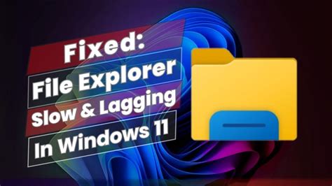 Fixed File Explorer Lagging Slow Or Freezing In Windows 11 Youtube