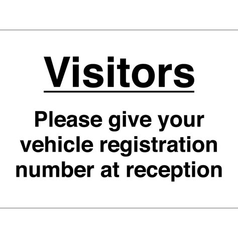 Visitors Give Vehicle Registration Number At Reception Signs From Key Signs Uk