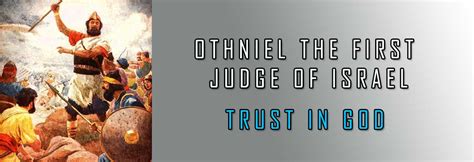 Judges of Israel | Othniel, the First Judge| 3 Useful Lessons from His Life