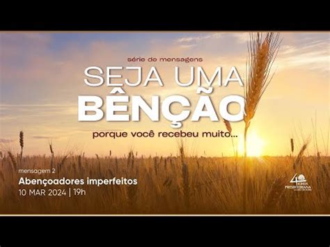 Série de Mensagens SEJA UMA BÊNÇÃO PORQUE VOCÊ RECEBEU MUITO 10