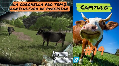 FS 22 LA CORONELLA T2 19 LLEGAN LAS PRIMERAS VACAS