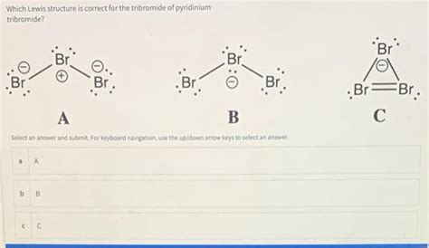 Solved Which Lewis Structure Is Correct For The Tribromide