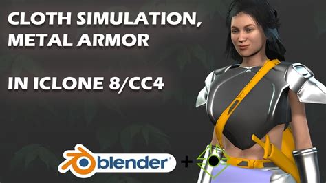 Cloth Simulation And Metal Armor In Iclone Cc Youtube