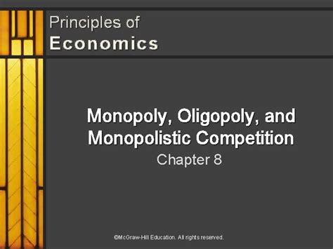 Principles Of Economics Monopoly Oligopoly And Monopolistic Competition