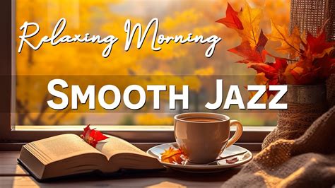 Ethereal Smooth Jazz Music 🎧 Calm Morning Coffee Music And Happy Bossa Nova Piano For Relaxing