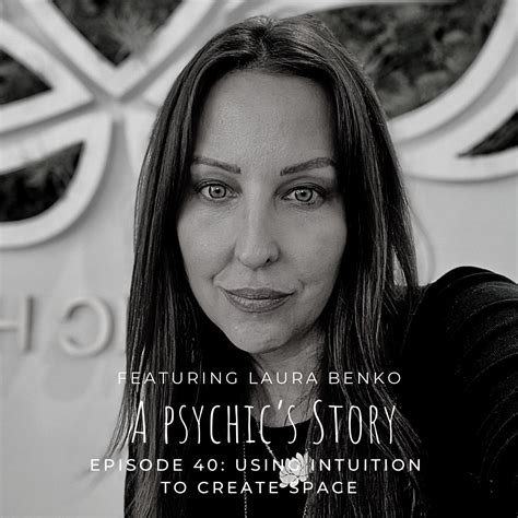 Episode 40 Using Intuition To Create Space — A Psychics Story