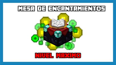 Mesa De Encantamientos Nivel Maximo ⭐ 💥 Guía De Encantamientos Minecraft 👈 Youtube