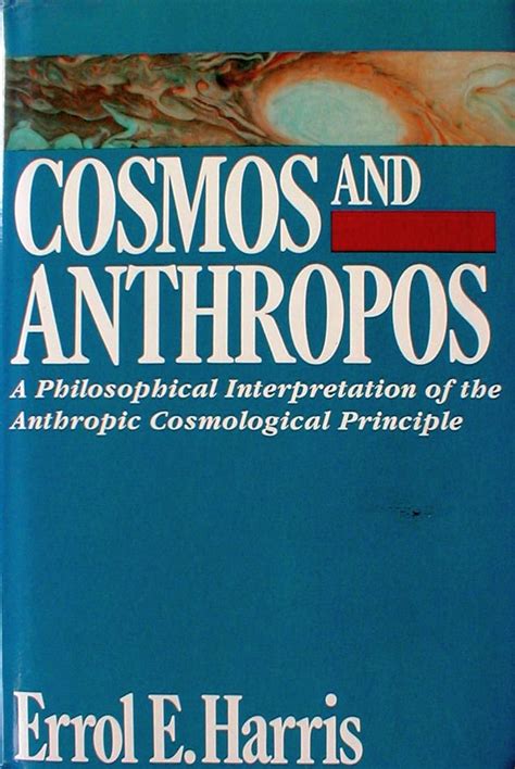 Cosmos And Anthropos A Philosophical Interpretation Of The Anthropic