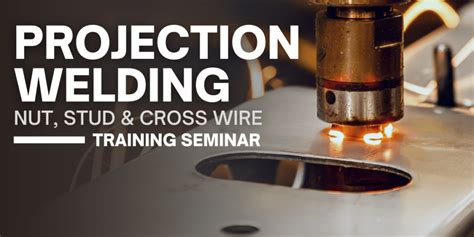 Resistance Welding Training Regional Classes T J Snow