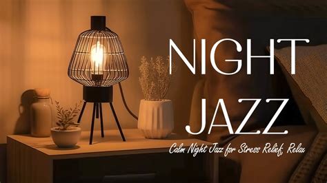 Gentle Jazz Background Music Night Of Relaxing Slow Jazz Music Jazz