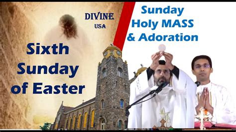 Live Sixth Sunday Of Easter Mass May 9 And Adoration Divine Usa Fr Sunil Vc And Fr Baiju