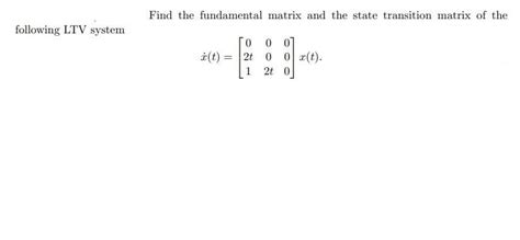 Solved Find The Fundamental Matrix And The State Transition Chegg