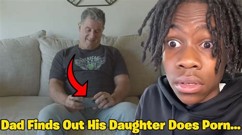 Reacting To Dad Finds Out Daughter Does Porn She Does The Unthinkable Youtube