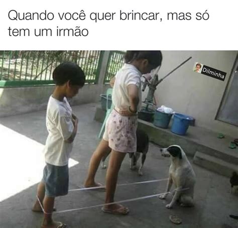 Quando Voc Quer Brincar Mas S Tem Um Irm O Memes