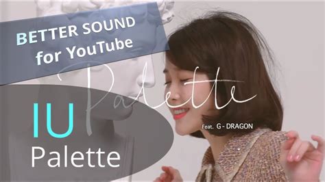 고음질 음원 IU Palette 팔레트 Feat G DRAGON 지디 아이유 YouTube