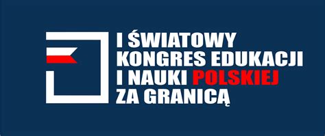 I Światowy Kongres Edukacji i Nauki Polskiej za Granicą Polska w