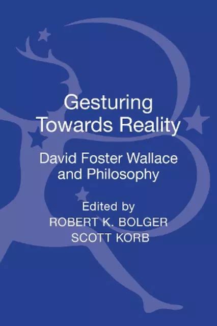 Gesturing Toward Reality David Foster Wallace And Philosophy